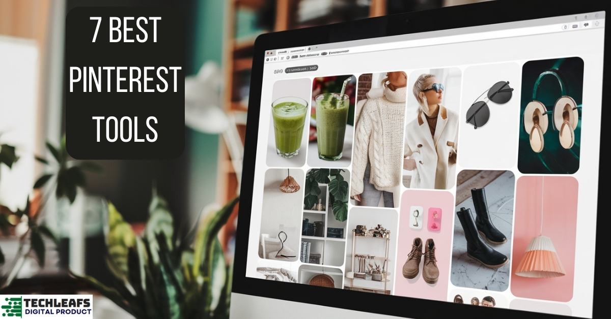 Best Pinterest Tools in 2025: Maximize Your Marketing Potential